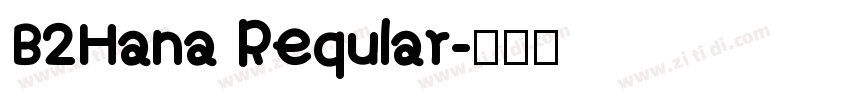 B2Hana Reqular字体转换
